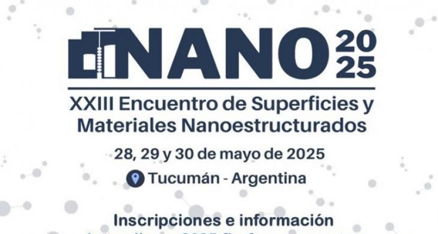 La nanotecnología reunirá en Tucumán a investigadores de todo el país